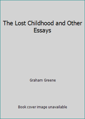 The Lost Childhood and Other Essays B0007ES0OM Book Cover
