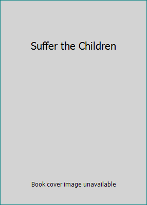 Suffer the Children 073940296X Book Cover