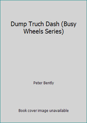 Dump Truch Dash (Busy Wheels Series) 1781713944 Book Cover