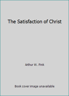 The Satisfaction of Christ B00IQXJMXY Book Cover