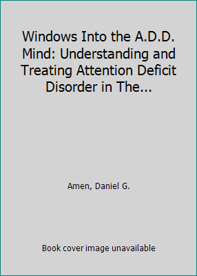 Windows Into the A.D.D. Mind: Understanding and... 188654400X Book Cover