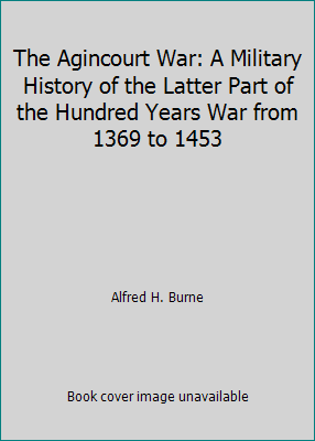 The Agincourt War: A Military History of the La... 1853670871 Book Cover