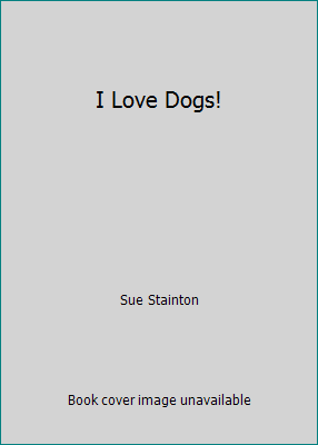 I Love Dogs! 1338031139 Book Cover