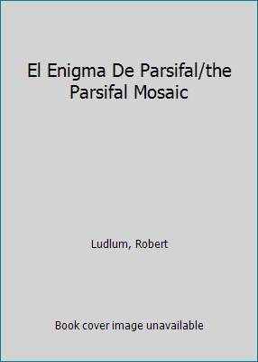 El Enigma De Parsifal/the Parsifal Mosaic [Spanish] 8402094074 Book Cover