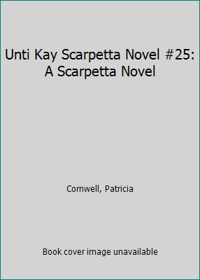 Unti Kay Scarpetta Novel #25: A Scarpetta Novel 0062436791 Book Cover