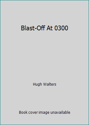 Blast-Off At 0300 B000QAYPV4 Book Cover