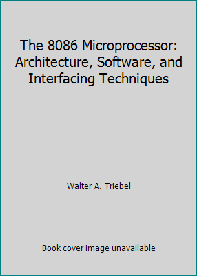 The 8086 Microprocessor: Architecture, Software... 0132466953 Book Cover