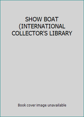 SHOW BOAT (INTERNATIONAL COLLECTOR'S LIBRARY B002DQEZV4 Book Cover