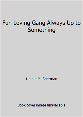 Fun Loving Gang Always Up to Something B00460WSJ6 Book Cover