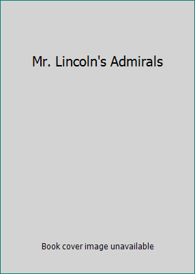 Mr. Lincoln's Admirals B004050916 Book Cover