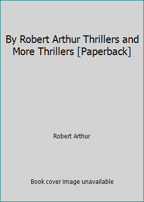 By Robert Arthur Thrillers and More Thrillers [... B00SB1XCQ4 Book Cover