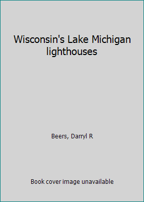 Wisconsin's Lake Michigan lighthouses 0966379802 Book Cover