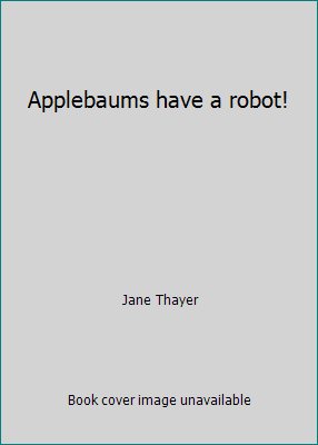 Applebaums have a robot! 0688222315 Book Cover