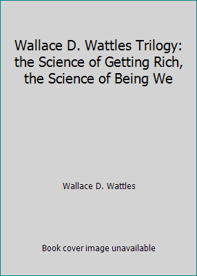 Wallace D. Wattles Trilogy: the Science of Gett... 154316868X Book Cover