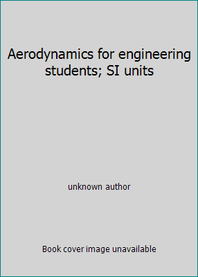 Aerodynamics for engineering students; SI units B007T07O26 Book Cover