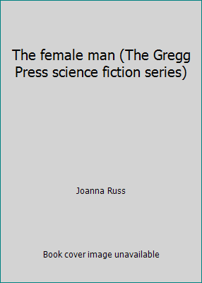 The female man (The Gregg Press science fiction... 0839823517 Book Cover