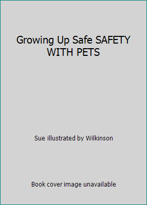 Growing Up Safe SAFETY WITH PETS 0717224562 Book Cover