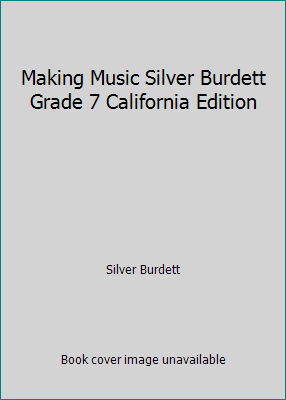 Making Music Silver Burdett Grade 7 California ... 1418253677 Book Cover