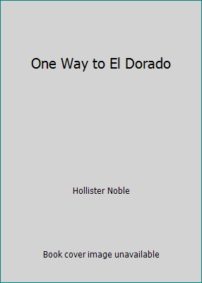 One Way to El Dorado B000SDJ92O Book Cover