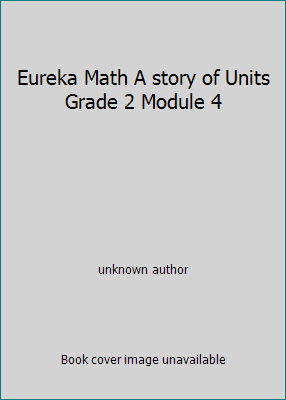 Eureka Math A story of Units Grade 2 Module 4 1632550156 Book Cover