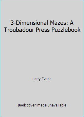 3-Dimensional Mazes: A Troubadour Press Puzzlebook 0912300663 Book Cover