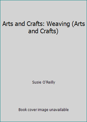 Arts and Crafts: Weaving (Arts and Crafts) 0750207108 Book Cover