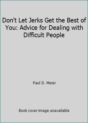 Don't Let Jerks Get the Best of You: Advice for... 0850096413 Book Cover