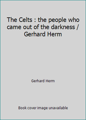 The Celts : the people who came out of the dark... B000VZGJSG Book Cover