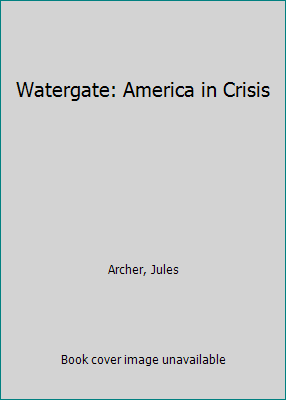 Watergate: America in Crisis 0690006160 Book Cover