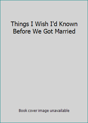 Things I Wish I'd Known Before We Got Married 1616648945 Book Cover
