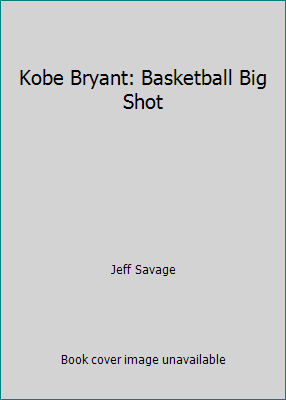 Kobe Bryant: Basketball Big Shot 1439533857 Book Cover