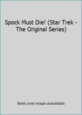 Spock Must Die! (Star Trek - The Original Series) 0553107976 Book Cover