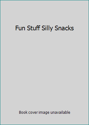 Fun Stuff Silly Snacks 1450814700 Book Cover