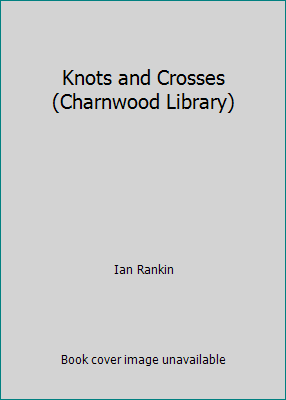 Knots and Crosses (Charnwood Library) 070899296X Book Cover