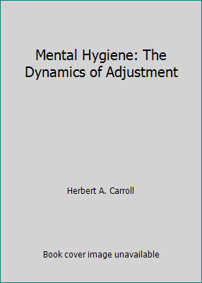 Mental Hygiene: The Dynamics of Adjustment B002FBBCE0 Book Cover