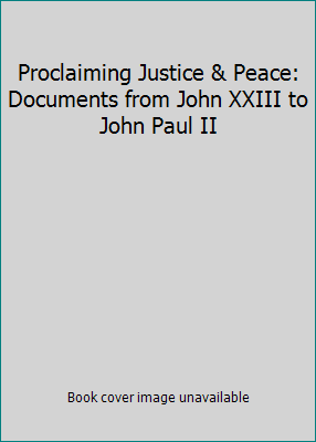 Proclaiming Justice & Peace: Documents from Joh... 089622239X Book Cover