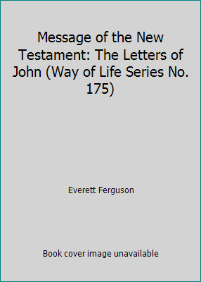 Message of the New Testament: The Letters of Jo... 0891121757 Book Cover