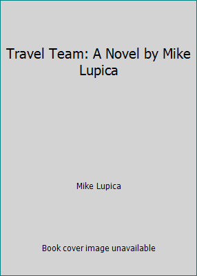 Travel Team: A Novel by Mike Lupica B0044ZPN18 Book Cover