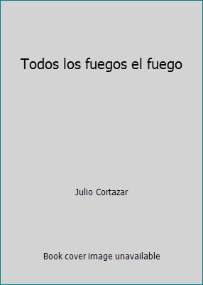 Todos los fuegos el fuego [Spanish] 8435000095 Book Cover