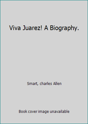 Viva Juarez! A Biography. B000RH3YXQ Book Cover