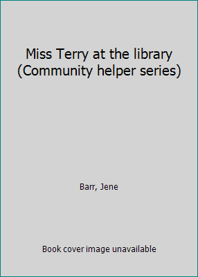 Miss Terry at the library (Community helper ser... B0007HBZVY Book Cover