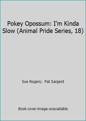 Pokey Opossum: I'm Kinda Slow (Animal Pride Ser... 1567637930 Book Cover