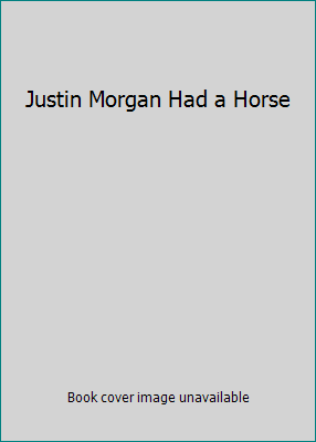 Justin Morgan Had a Horse B009GKQBZS Book Cover
