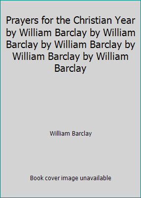Prayers for the Christian Year by William Barcl... B00128GWOM Book Cover