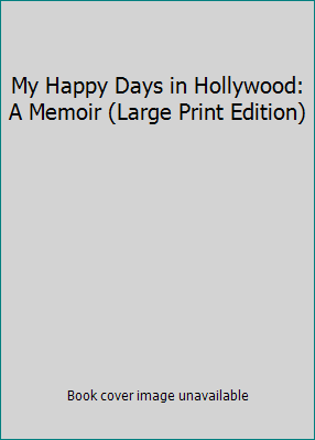 My Happy Days in Hollywood: A Memoir (Large Pri... 1617938300 Book Cover