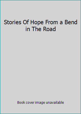 Stories Of Hope From a Bend in The Road B00FDYTKEU Book Cover