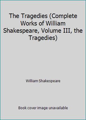 The Tragedies (Complete Works of William Shakes... 1840220392 Book Cover