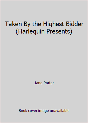 Taken By the Highest Bidder (Harlequin Presents) 0373233027 Book Cover