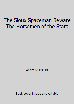 The Sioux Spaceman Beware The Horsemen of the S... B00KUHJUNG Book Cover