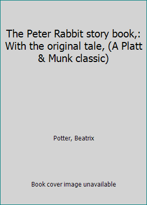 The Peter Rabbit story book,: With the original... B0007FEYY6 Book Cover